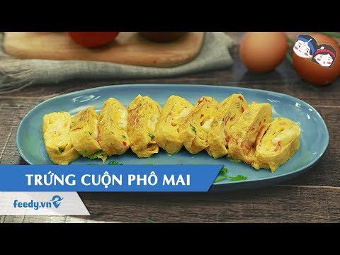 Video: Trứng Cuộn Phô Mai