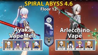 Spiral Abyss Floor 12 (4.6) Ayaka VapeMelt and Arlecchino Vape + BUILD | Genshin Impact