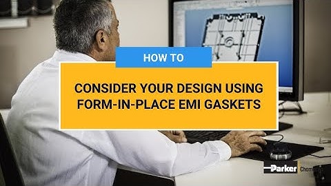 Design Considerations for Form-In-Place EMI Shielding Gaskets | Chomerics | Parker Hannifin