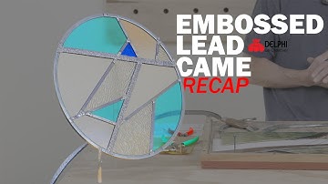 Embossed Lead Came | Delphi Live Recap