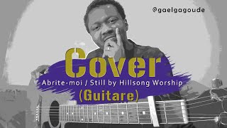 Abrite-moi || Still by Hillsong Worship (Guitar Cover)