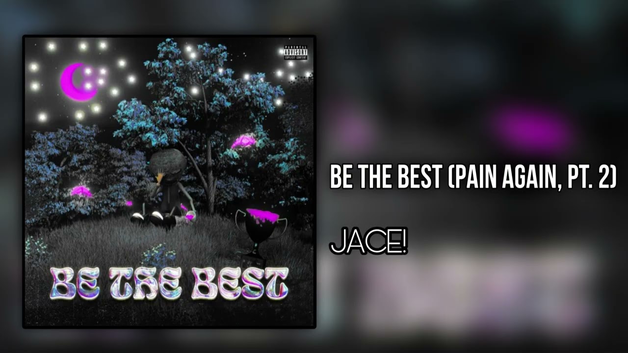 Jace! (iayze) - Be The Best (Pain Again, Pt. 2) (prod. Kassgocrazy & CGM)