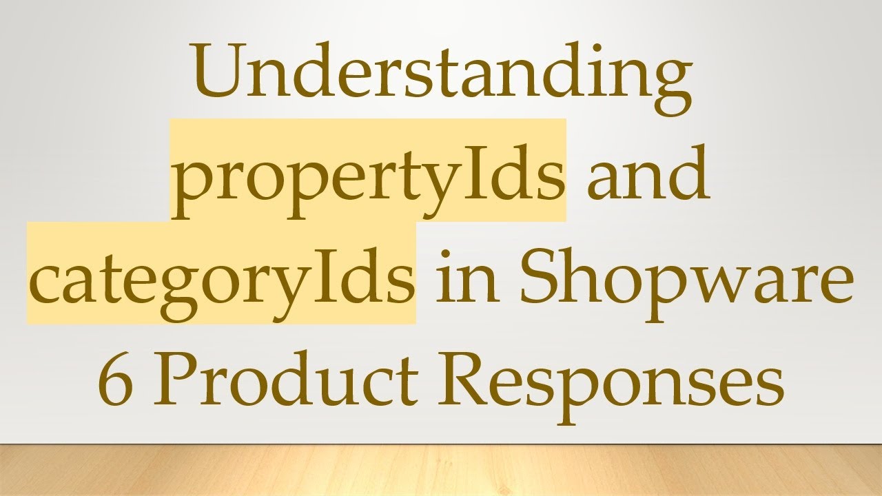 Understanding propertyIds and categoryIds in Shopware 6 Product Responses
