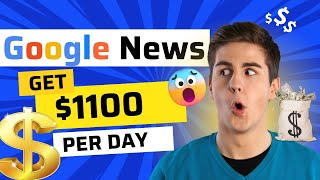 How To Make Money With Google News For Free: $1100 Daily