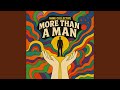 More Than A Man More Than A Man