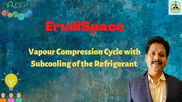 Vapour Compression Refrigeration Cycle with Subcooling of the Refrigerant || R&AC || Dr. S D Mohanty