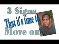 3 signs that its time to move on