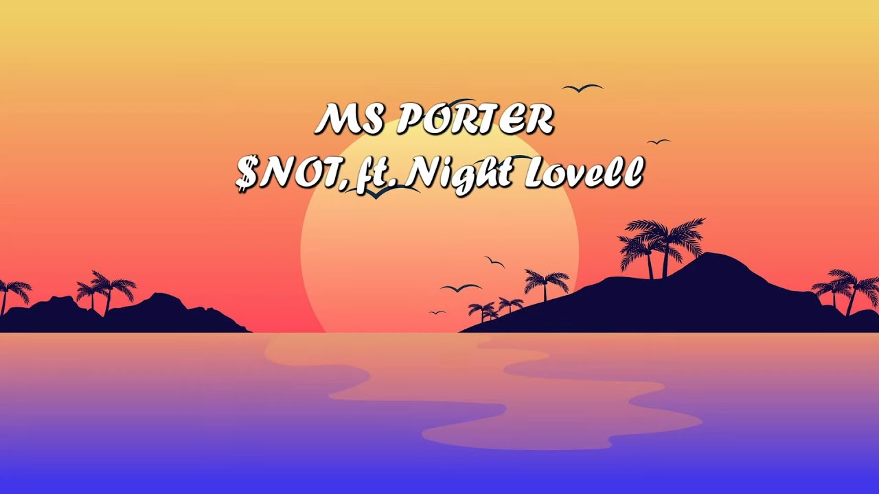 $NOT & Night Lovell - MS PORTER (Lyrics)