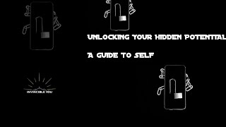 Unlocking your Hidden Potential: A GUIDE TO SELF