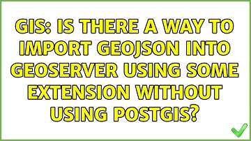 GIS: Is there a way to import GeoJSON into GeoServer using some extension without using PostGIS?