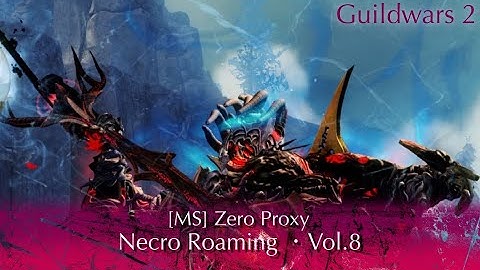 GW2 WvW Roaming (Necro) #8 - [MS] Zero Proxy