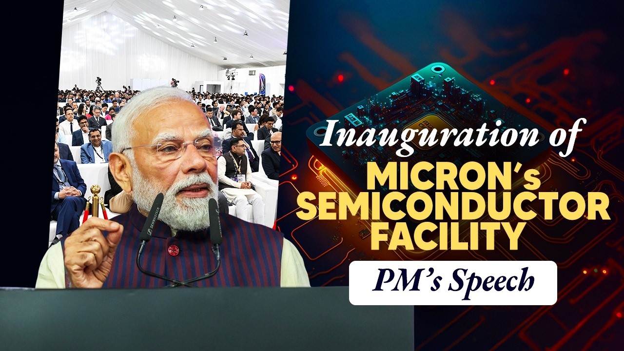 PM Modi’s speech during inauguration of Micron Semiconductor Technology India Pvt Ltd’s facility in
