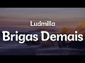 Ludmilla Brigas Demais Letra Lyrics Official Music Video mp3