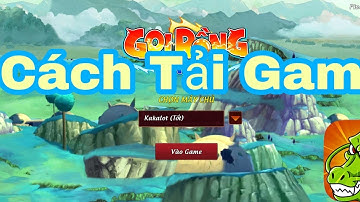 Gọi Rồng Online - Hưỡng Dẫn Cách Tải Game