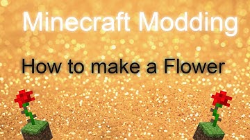Minecraft Forge (1.5.1) - Modding Tutorial - How to make a flower