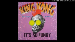 King Kong & D.Jungle Girls - It's So Funny