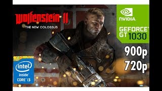 Wolfenstein II - The New Colossus - GT 1030 - Core i3 6100 - 8GB RAM PC HD 900p/720p Benchmark Test