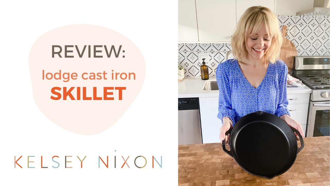 Lodge Cast Iron Skillet Review – Kelsey Nixon