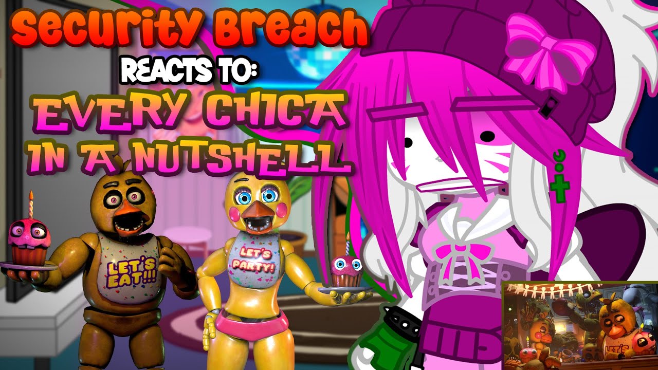 Security Breach Reacts To “Every CHICA In A Nutshell” | FNaF | {Gacha ...