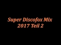 Super Discofox Mix 2017 Teil 2