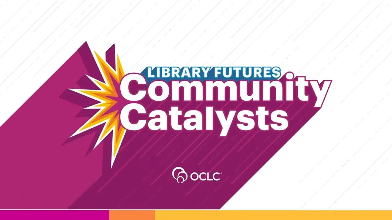 OCLC 2019 "Library Futures" Conference: Community Catalysts
