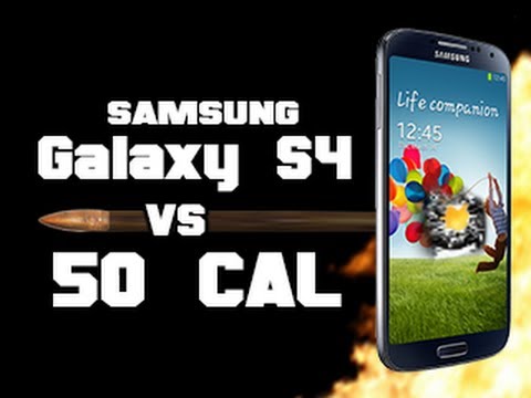 Samsung Galaxy S4 vs 50 Cal