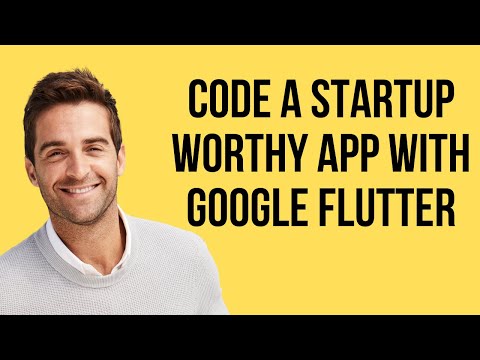 Code a Startup-Worthy App with Google Flutter