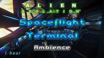 Alien Isolation Ambience: Spaceflight Terminal [1h]