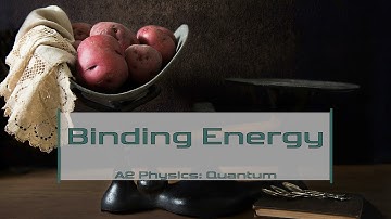3b Binding Energy: A Level Nuclear Physics Lesson Video