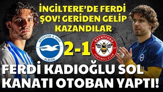 Ferdi Kadıoğlu Sol Kanatı Otoban Yaptı İngilterede Şov Brighton Geriden Gelip Kazandı