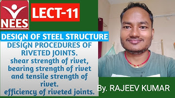 LECT-11,DESIGN OF STEEL STRUCTURE// DESIGN OF RIVETED JOINTS.