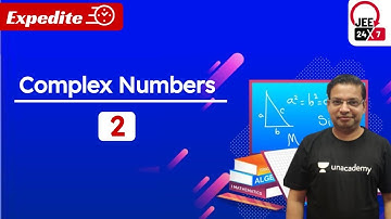 JEE Maths: Complex Numbers 2 | JEE 24x7 Expedite | Mohit Singla