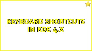 Keyboard shortcuts in KDE 4.x (5 Solutions!!)