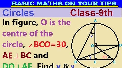 In figure, O is the centre of the circle, ∠BCO=30, AE⊥BC and DO⊥AE. Find x and y. #class9circles