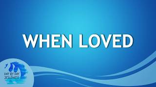 2026-02-27 When Loved - Ed Lapiz