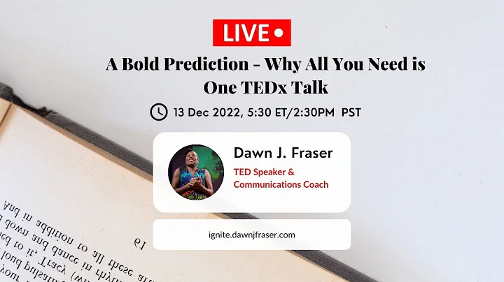 A Bold Prediction: Why All You Need is One TEDx Talk