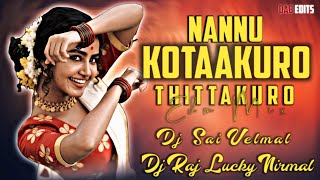 Nannu Kottakuro Thittakuro - Edm Mix - Dj Rajlucky Nirmal × Dj Sai Velmal