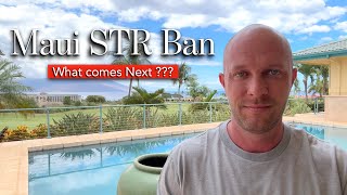Maui (STR) Vacation Rental Ban Update - What Comes Next ???