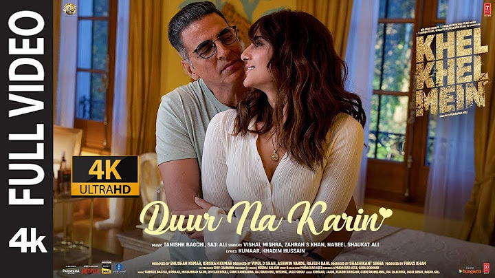 Khel Khel Mein | Duur Na Karin Full Video | Akshay Kumar, Vaani Kapoor, Tanishk Bagchi | Official HD