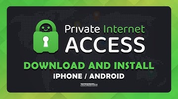 How To: Download and Install Private Internet Access VPN - (Mobile)