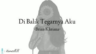Di Balik Tegarnya Aku - Brian Khrisna (Musikalisasi Its Me El 07)