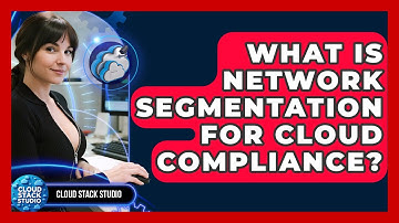 What Is Network Segmentation For Cloud Compliance? - Cloud Stack Studio