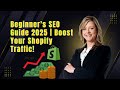 Shopify SEO Optimisation Guide for Beginners in 2025 (Step-By-Step)