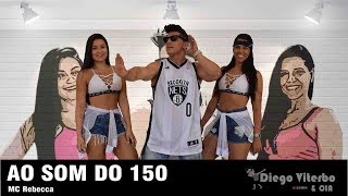 Ao Som Do 150 - MC Rebecca / Coreografia - Diego Viterbo & CIA