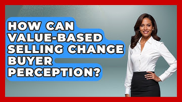 How Can Value-based Selling Change Buyer Perception? - Sales Pro Blueprint