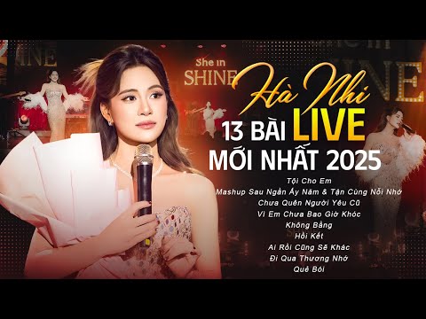 HÀ NHI Live - 13 Ca Khúc Mới Nhất Khiến Cộng Đồng Mạng Dậy Sóng 2025 | Tội Cho Em, Sau Ngần Ấy Năm
