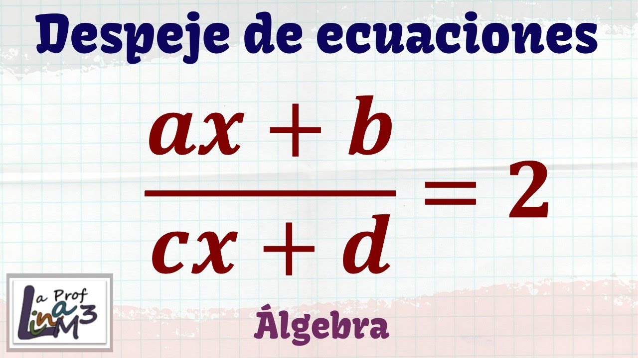 en-la-ecuaci-n-ax-b-cx-d-2-despejar-x-la-prof-lina-m3-youtube
