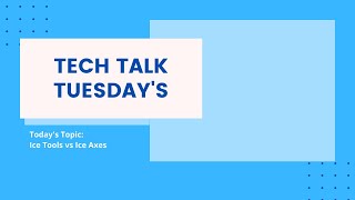 Tech Talk Tuesday_ Ice Axes vs Ice Tools