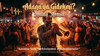 Adanaya Gidekmi - Halay Remix - Oynatan Anadolu Türküsü