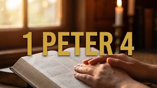 Bible Audio: 1 Peter 4 (NKJV) | Soaking Devotional | Prayer & Reflection